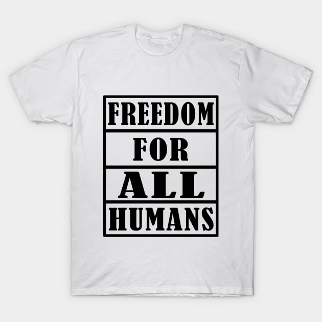 FREEDOM FOR ALL HUMAN T-Shirt by Elegance14